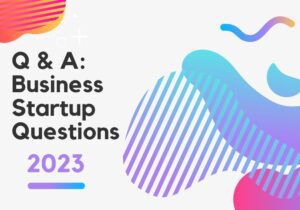 2023 Q & A Business Startup Questions
