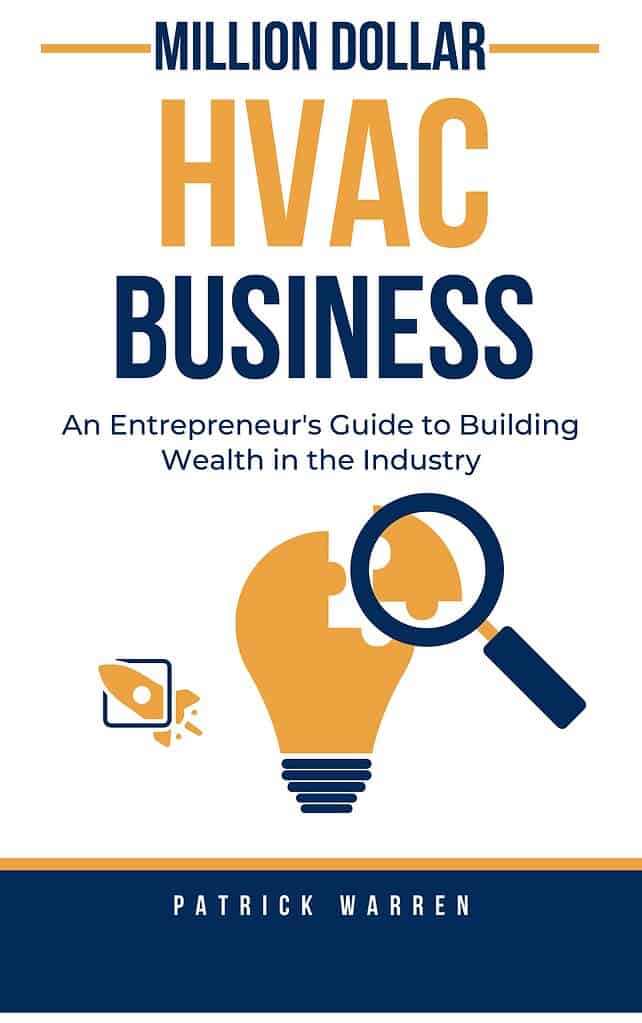 Million Dollar HVAC Business An Entrepreneur's Guide to Building Wealth in the Industry